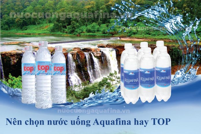Nên chọn nước uống Aquafina hay TOP