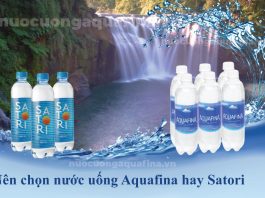 Nên chọn nước uống Aquafina hay nước uống Satori