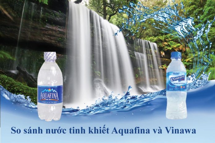 Nên chọn nước uống Aquafina hay Vinawa