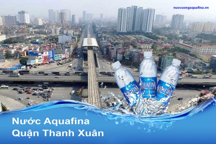 Đại lý nước Aquafina quận Thanh Xuân - Hà Nội